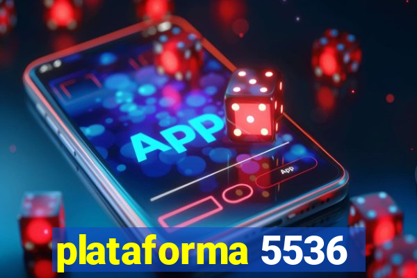 plataforma 5536